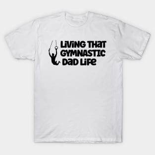 Living That Gymnastic Dad Life T-Shirt